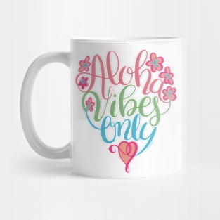 Aloha Vibes Only Hawaii Love Mug